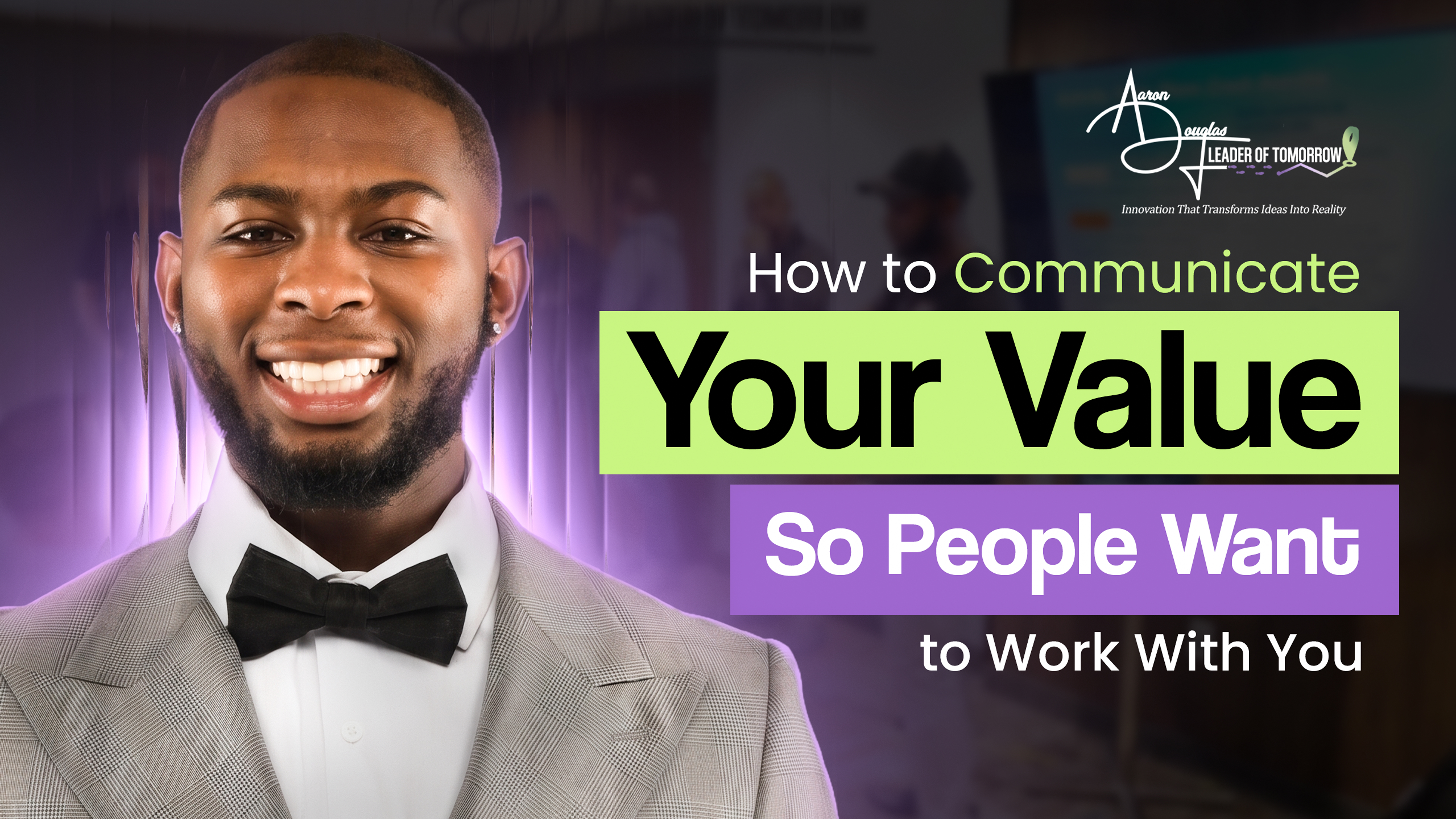 How to Communicate Your Value So People Want to Work With You